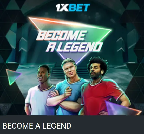 Become a legend - 1xBet